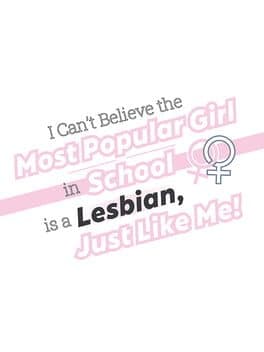 I Can't Believe the Most Popular Girl in School is a Lesbian, Just Like Me! cover art