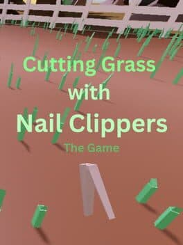 Cutting Grass With Nail Clippers the Game cover art