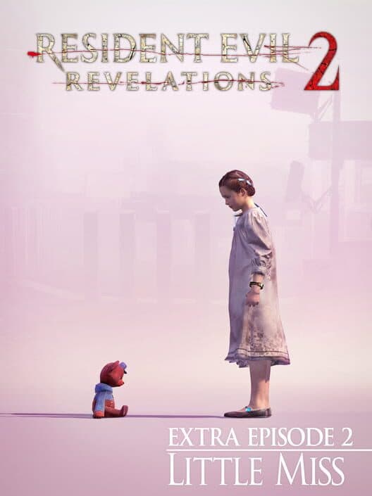 Resident Evil: Revelations 2 - Extra Episode 2: Little Miss cover art
