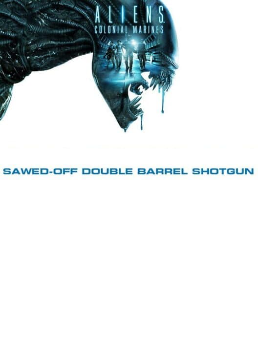 Aliens: Colonial Marines - Sawed-off Double Barrel Shotgun cover art