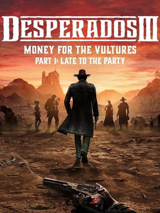Desperados III: Money for the Vultures - Part 1: Late to the Party cover art
