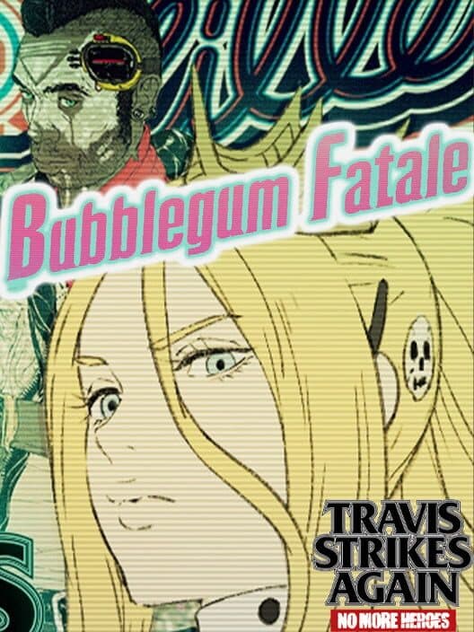 Travis Strikes Again: No More Heroes - Bubblegum Fatale cover art