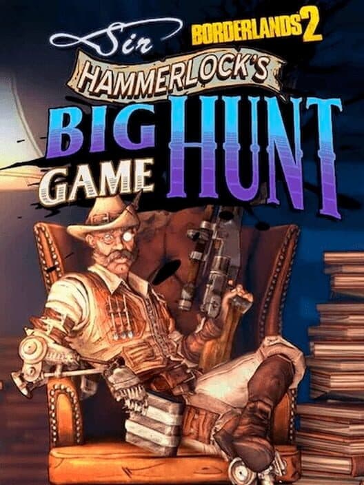 Borderlands 2: Sir Hammerlock's Big Game Hunt cover art