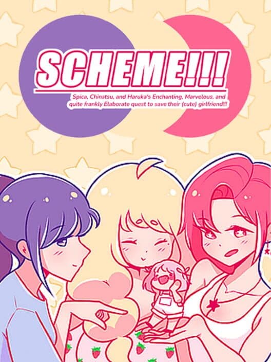 Scheme!!! Spica, Chinatsu, and Haruka's Enchanting, Marvelous, and Quite Frankly Elaborate Quest to Save Their Cute Girlfriend! cover art