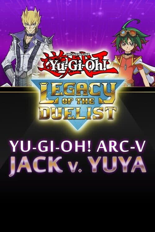 Yu-Gi-Oh! Legacy of the Duelist: Arc-V - Jack Atlas vs Yuya cover art