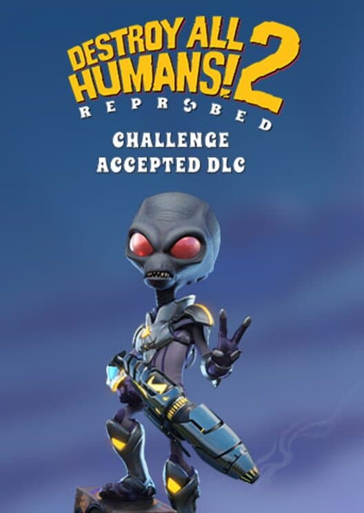 Destroy All Humans! 2: Reprobed - Challenge Accepted cover art