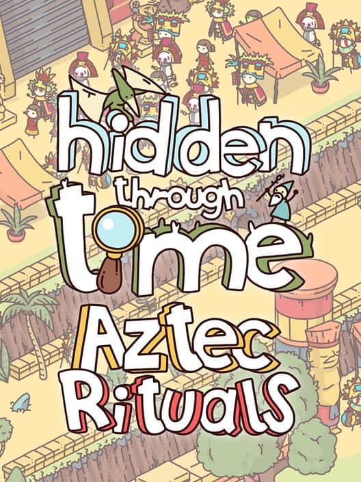 Hidden Through Time: Aztec Rituals cover art
