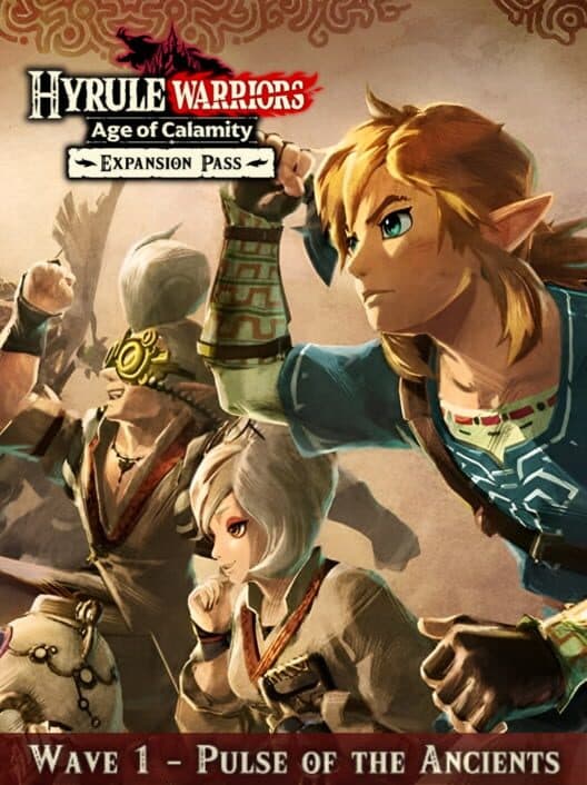 Hyrule Warriors: Age of Calamity - Wave 1: Pulse of the Ancients cover art