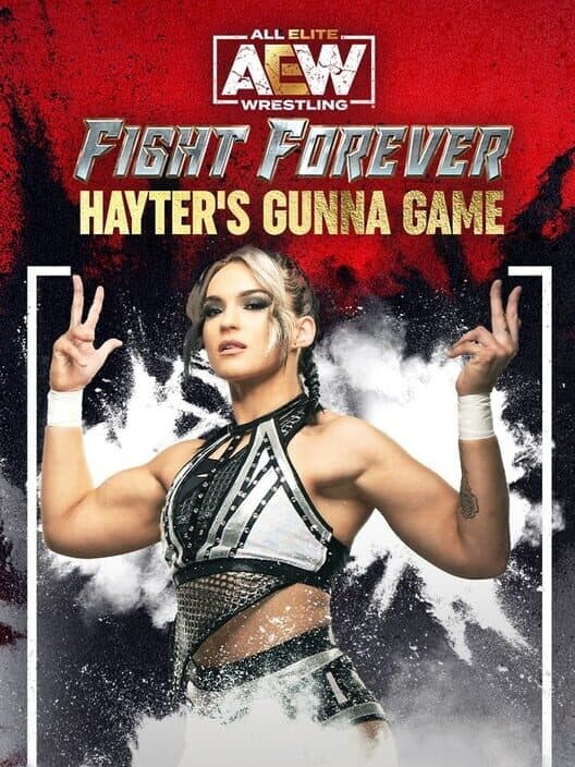 All Elite Wrestling: Fight Forever - Hayter's Gunna Game cover art