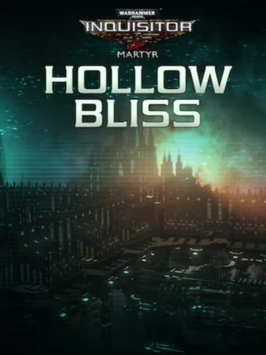 Warhammer 40,000: Inquisitor - Martyr: Hollow Bliss cover art