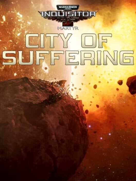 Warhammer 40,000: Inquisitor - Martyr: City of Suffering cover art