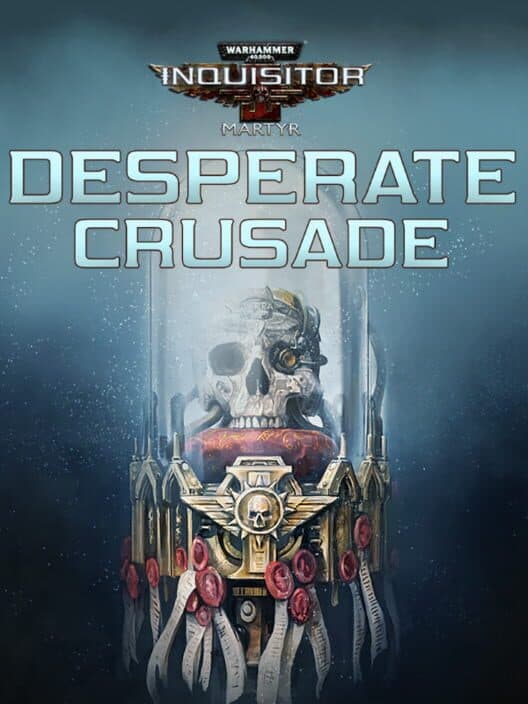 Warhammer 40,000: Inquisitor - Martyr: Desperate Crusade cover art