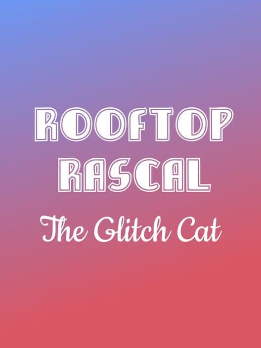 Rooftop Rascal: The Glitch Cat cover art