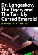 Dr. Langeskov, The Tiger, and The Terribly Cursed Emerald: A Whirlwind Heist