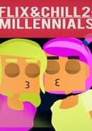Flix and Chill 2: Millennials