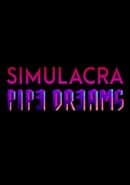 Simulacra: Pipe Dreams