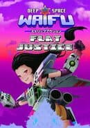 Deep Space Waifu: Flat Justice