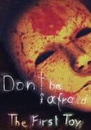 Don't Be Afraid: The First Toy