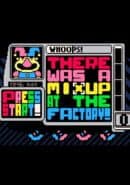 There Was a Mixup at the Factory!