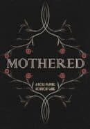 Mothered