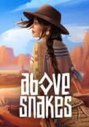 Above Snakes