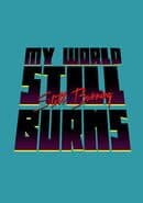 My World Still Burns