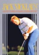 Jack Nicklaus' Greatest 18 Holes of Major Championship Golf