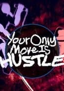 Your Only Move is Hustle