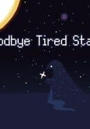 Goodbye Tired Stars