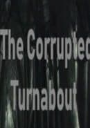 The Corrupted Turnabout