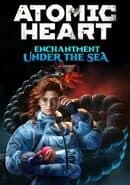 Atomic Heart: Enchantment Under the Sea