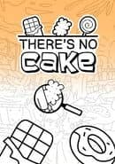 There's No Cake