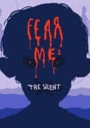 Fear Me: The Silent