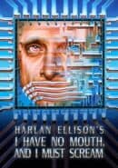 I Have No Mouth, and I Must Scream