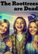 The Roottrees Are Dead