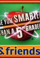 Are You Smarter Than a 5th Grader? & Friends