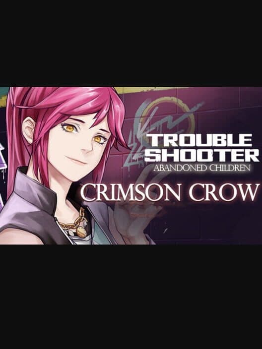 Troubleshooter: Abandoned Children - Crimson Crow cover art