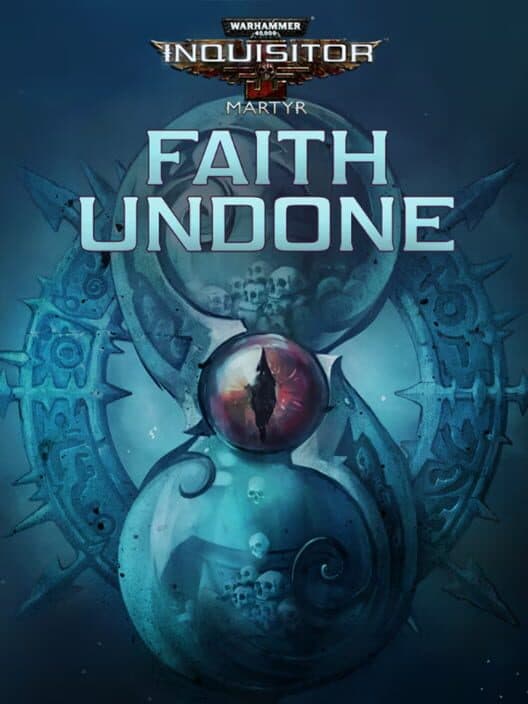 Warhammer 40,000: Inquisitor - Martyr: Faith Undone cover art