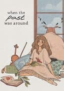 When the Past Was Around