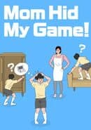 Mom Hid My Game!